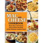 Mac and Cheese Cookbook: More than 150 Classic and Creative Versions of the Ultimate Comfort Food - Paperback