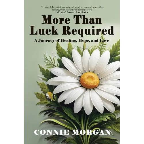 More Than Luck Required: A Journey of Healing, Hope, and Love - Paperback