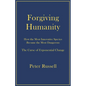 Forgiving Humanity: How the Most Innovative Species Became the Most Dangerous - Paperback