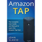 Amazon Tap: The Complete User Guide and Manual to Learn the Amazon Tap Fast - Hardcover