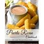 Puerto Rican Cookbook: 100 Classic Recipes Made Simple - Paperback