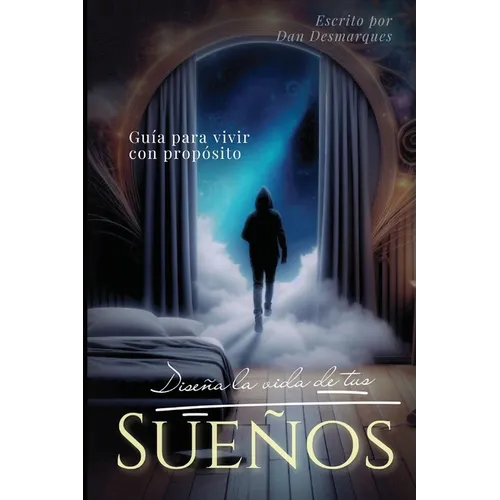 Diseña La Vida de Tus Sueños: Guía para vivir con propósito - Paperback