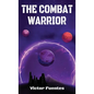 The Combat Warrior - Hardcover