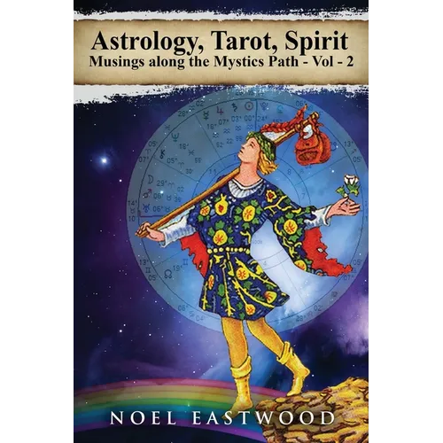 Astrology, Tarot, Spirit: Musings Along the Mystics Path Volume 2 - Paperback