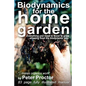 Biodynamics for the Home Garden: "Biodynamics makes organics work" - Paperback