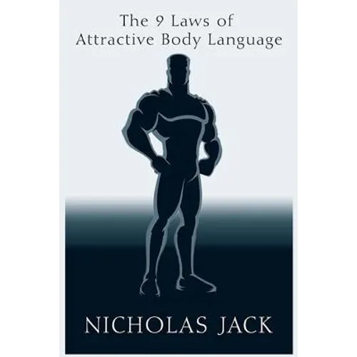 The 9 Laws of Attractive Body Language: For Men - Paperback