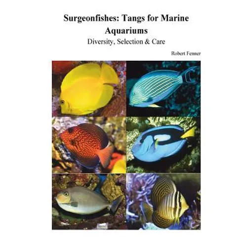 Surgeonfishes: Tangs for Marine Aquariums: Diversity, Selection & Care - Paperback
