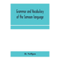 Grammar and vocabulary of the Samoan language, together with remarks on some of the points of similarity between the Samoan and the Tahitian and Maori - Paperback