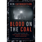 Blood on the Coal: The True Story of the Great Springhill Mine Disaster - Hardcover
