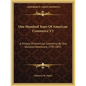 One Hundred Years Of American Commerce V2: A History Of American Commerce By One Hundred Americans, 1795-1895 - Paperback