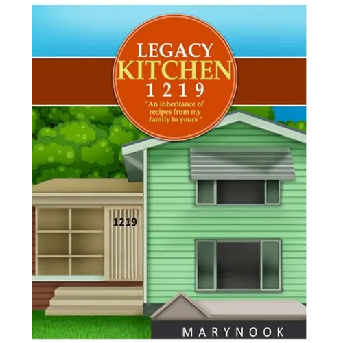 Legacy Kitchen 1219 "An inheritance of recipes from my family to yours" - Paperback