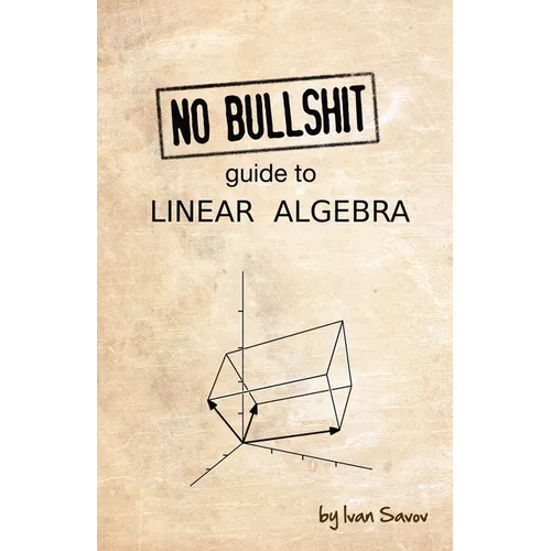 No Bullshit Guide to Linear Algebra - Paperback