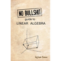 No Bullshit Guide to Linear Algebra - Paperback