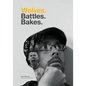 Wolves. Battles. Bakes. - Paperback