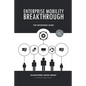 Enterprise Mobility Breakthrough: The Beginners Guide - Paperback