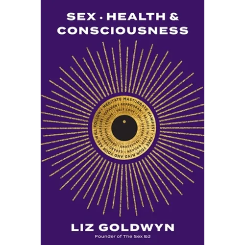 Sex, Health, and Consciousness: How to Reclaim Your Pleasure Potential - Paperback