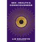 Sex, Health, and Consciousness: How to Reclaim Your Pleasure Potential - Paperback