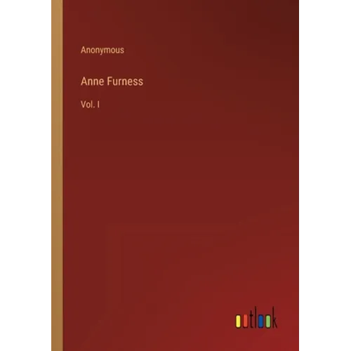 Anne Furness: Vol. I - Paperback
