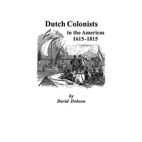 Dutch Colonists in the Americas, 1615-1815 - Paperback