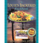 Louie's Backyard Cookbook: Irresistible Island Dishes and the Best Ocean View in Key West - Paperback