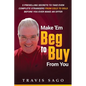 Make 'Em Beg to Buy From You: 5 Preselling Secrets to Take Even Complete Strangers From Cold to Sold Before You Ever Make an Offer - Paperback
