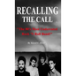 Recalling The Call: The 80's Most Underrated Rock 'N Roll Band! - Hardcover