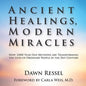 Ancient Healings, Modern Miracles: How 3,000 Year Old Methods Are Transforming the Lives of Ordinary People in the 21St Century - Paperback