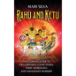 Rahu and Ketu: The Ultimate Guide to Two Opposite Lunar Nodes, Vedic Astrology, and Navagraha Worship - Hardcover