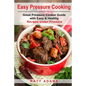 Easy Pressure Cooking Great Pressure Cooker Guide with Easy & Healthy Recipes - Paperback