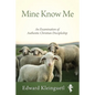 Mine Know Me: An Examination of Authentic Christian Discipleship - Paperback