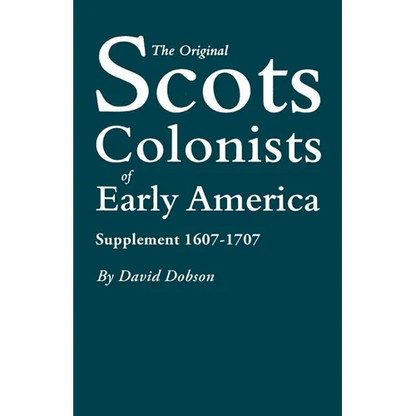 Original Scots Colonists of Early America: Supplement 1607-1707 - Paperback