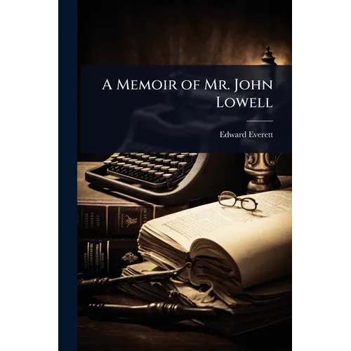 A Memoir of Mr. John Lowell - Paperback