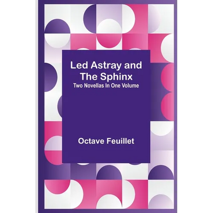 Led Astray and The Sphinx;Two Novellas In One Volume - Paperback