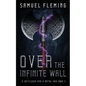 Over the Infinite Wall: A Modern Sword and Sorcery Serial - Paperback