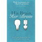 The His Brain, Her Brain: How Divinely Designed Differences Can Strengthen Your Marriage - Paperback