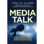 Media Talk: 35 Secrets You Need To Know Before You Talk To The Media - Paperback