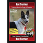 Rat Terrier Training Book for Dogs & Puppies By BoneUP DOG Training, Dog Care, Dog Behavior, Hand Cues Too! Are You Ready to Bone Up? Easy Training * - Paperback