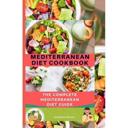 Mediterranean Diet Cookbook: The Complete Mediterranean Diet Guide - Paperback