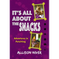 It's All About the Snacks: Adventures in Petsitting - Paperback