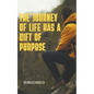 The Journey of Life Has a Gift of Purpose - Paperback