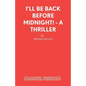 I'll Be Back Before Midnight! - A Thriller - Paperback