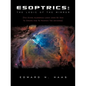 Esoptrics: The Logic Of The Mirror: (The Divine Algebraic Logic Used By God To Create And To Maintain The Universe) - Paperback