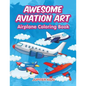 Awesome Aviation Art: Airplane Coloring Book - Paperback