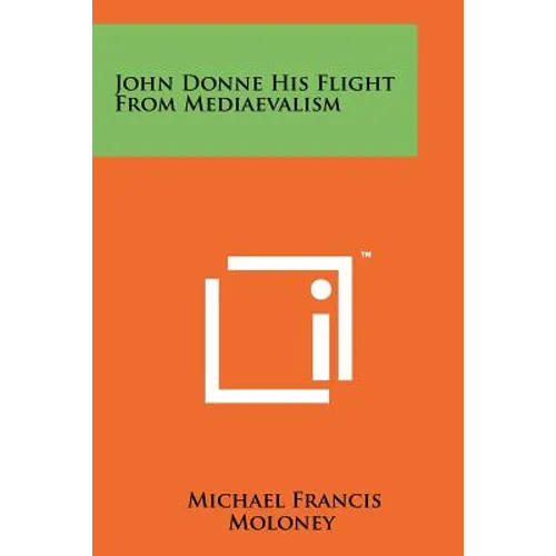 John Donne His Flight From Mediaevalism - Paperback