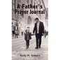 A Father's Prayer Journal: Leading Your Child's Spiritual Journey - Paperback