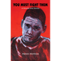 You Must Fight Them: A Novella and Stories - Paperback