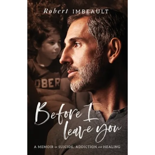 Before I Leave You: A Memoir on Suicide, Addiction and Healing - Paperback