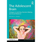 The Adolescent Brain: Changes in learning, decision-making and social relations - Paperback