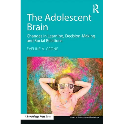 The Adolescent Brain: Changes in learning, decision-making and social relations - Paperback