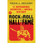 The Rock & Roll Hall of Fame: The Outrageous, Definitive & Untold History - Hardcover